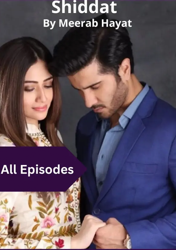 Shiddat Novel By Meerab Hayat Complete All Episodes