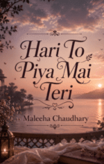 Hari To Piya Mai Teri by Maleeha Chaudhary